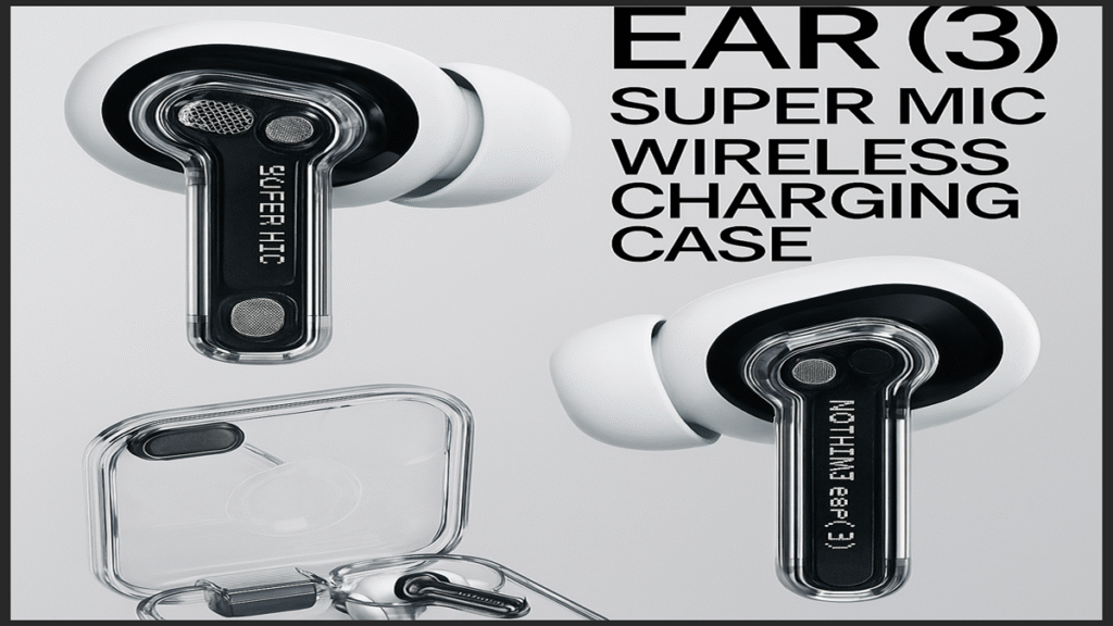 Nothing Ear 3 India launch with Super Mic