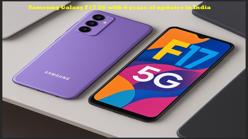 Samsung Galaxy F17 5G with 6 years of updates in India
