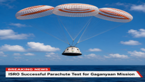 ISRO Successful Parachute Test for Gaganyaan Mission